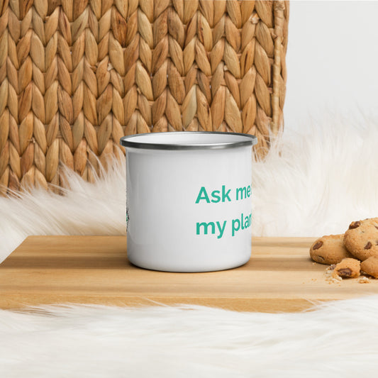 Ask Me About My Plants Enamel Mug