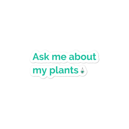 Ask me about my plants sticker